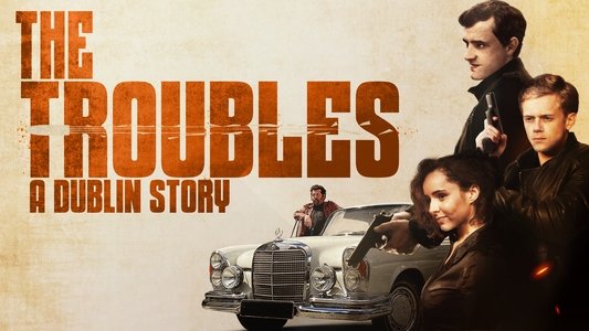 The Troubles: A Dublin Story