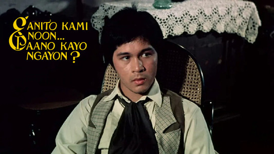 Ganito Kami Noon... Paano Kayo Ngayon?