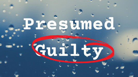 Presumed Guilty