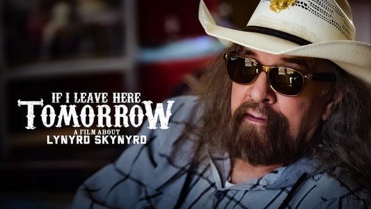 If I Leave Here Tomorrow: A Film About Lynyrd Skynyrd