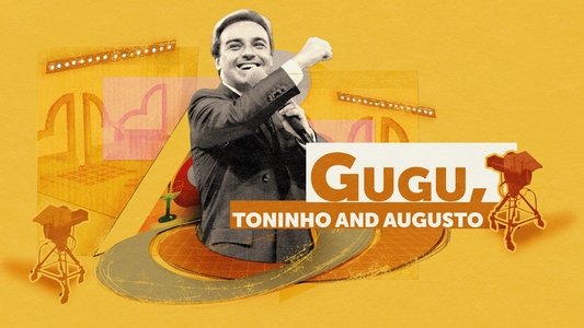 Gugu, Toninho e Augusto