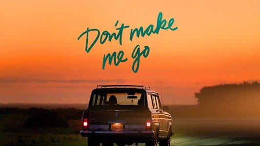 Don't Make Me Go