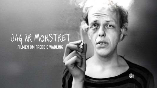 Jag är monstret - Filmen om Freddie Wadling
