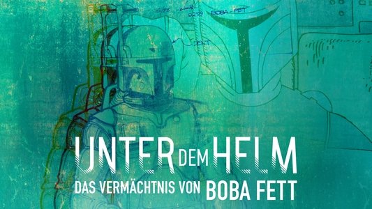 Under the Helmet: The Legacy of Boba Fett