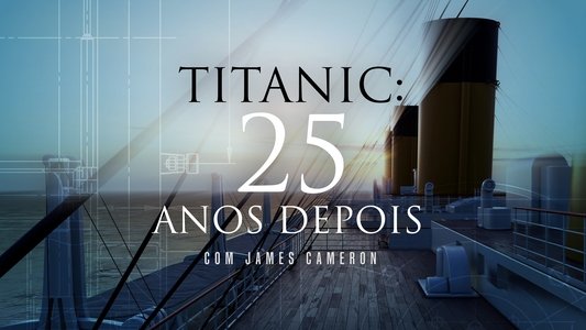 Titanic: 25 Years Later with James Cameron