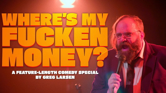 Greg Larsen: Where's My Fucken Money?