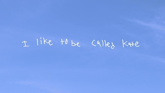 I Like To Be Called Kate