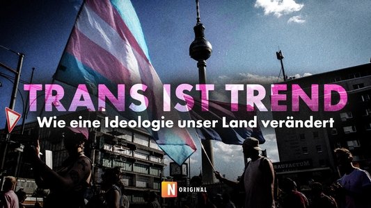Trans ist Trend: Wie eine Ideologie unser Land verändert