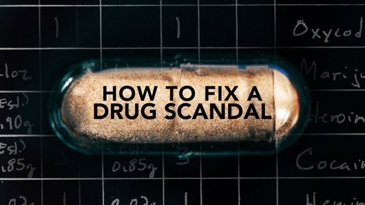 How to Fix a Drug Scandal