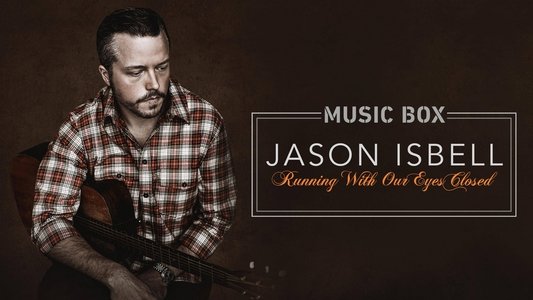 Jason Isbell: Running With Our Eyes Closed