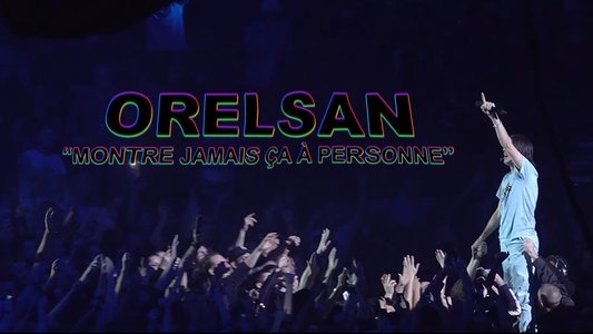 ORELSAN : Montre jamais ça à personne
