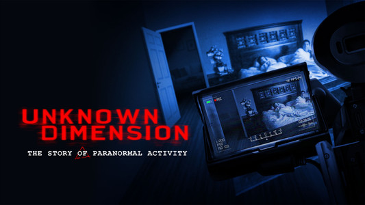 Unknown Dimension: The Story of Paranormal Activity