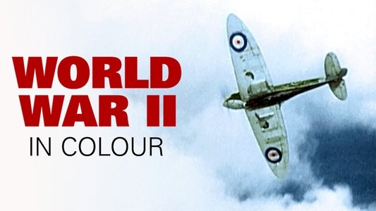 World War II in Colour