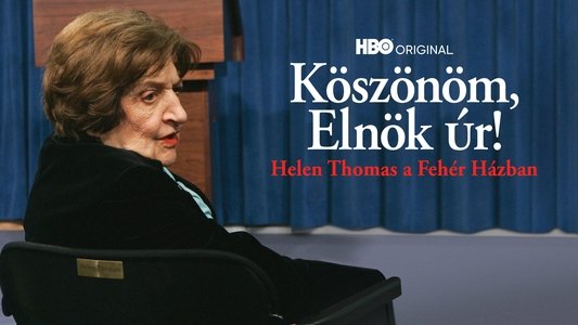 Thank You, Mr. President: Helen Thomas at the White House