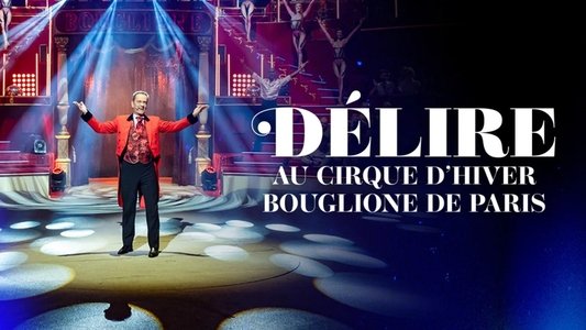 Délire au Cirque d'hiver Bouglione de Paris