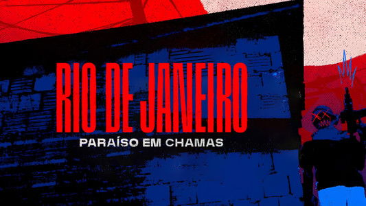 Rio de Janeiro: Paraíso em Chamas