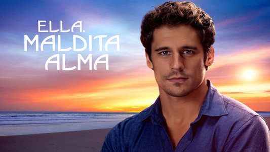 Ella, maldita alma