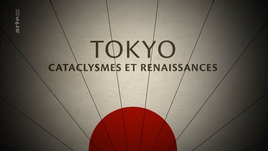 Tokyo, Cataclysmes et Renaissance