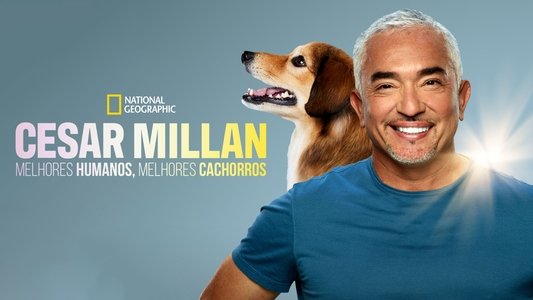 Cesar Millan: Better Human, Better Dog
