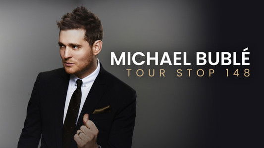 Michael Bublé - TOUR STOP 148