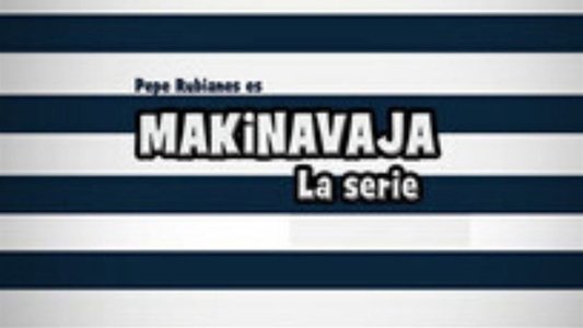 Makinavaja: La Serie