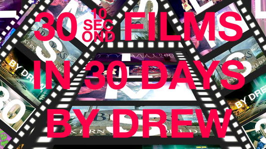30 10-Second Films in 30 Days