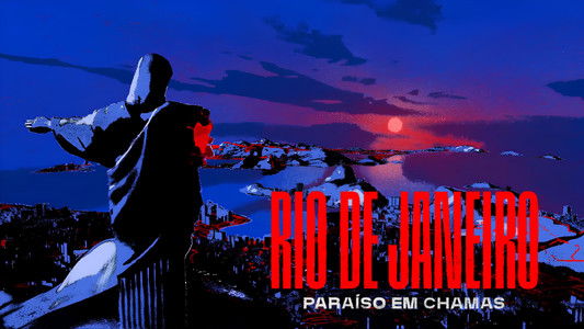 Rio de Janeiro: Paraíso em Chamas