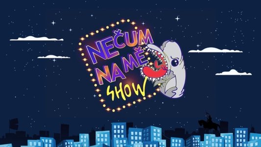 NEČUM NA MĚ SHOW