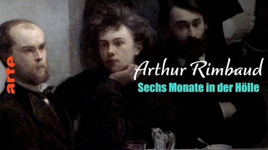 Arthur Rimbaud : Six mois en enfer