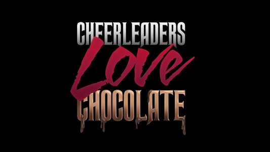 Cheerleaders Love Chocolate