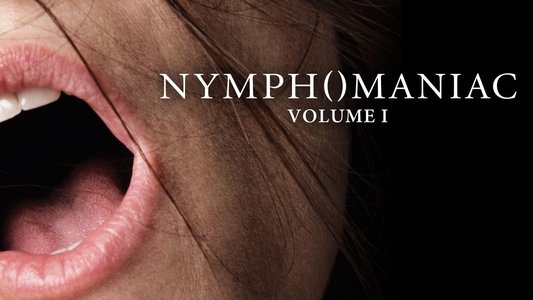 Nymphomaniac: Vol. I