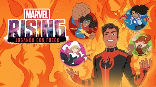 Marvel Rising: Playing with Fire