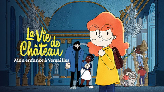 La Vie de château : Mon enfance à Versailles