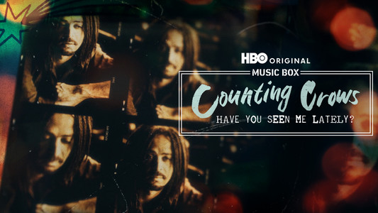 Music Box: Counting Crows: Have You Seen Me Lately?