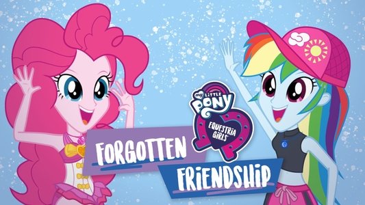 My Little Pony: Equestria Girls - Forgotten Friendship