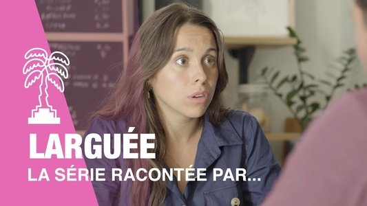 Larguée la série