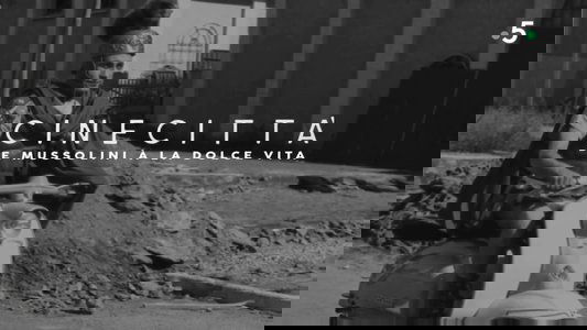 Cinecittà, de Mussolini à la Dolce Vita