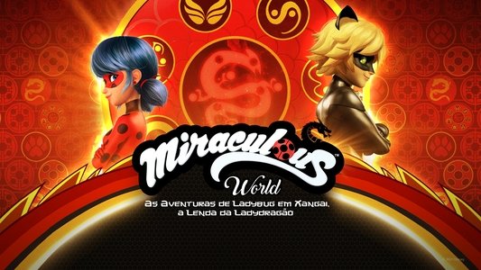 Miraculous World : Shanghai, la légende de Ladydragon