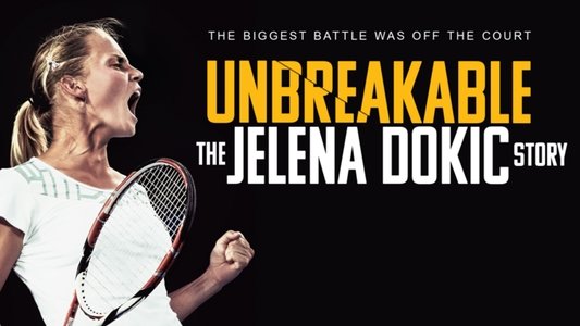 Unbreakable: The Jelena Dokic Story