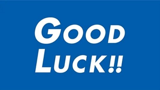 GOOD LUCK!!