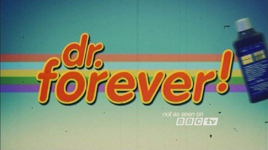 Dr. Forever!