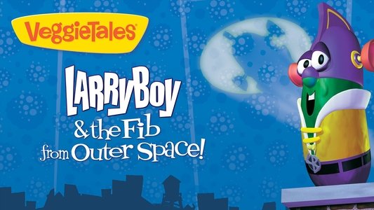 VeggieTales: LarryBoy & the Fib from Outer Space!