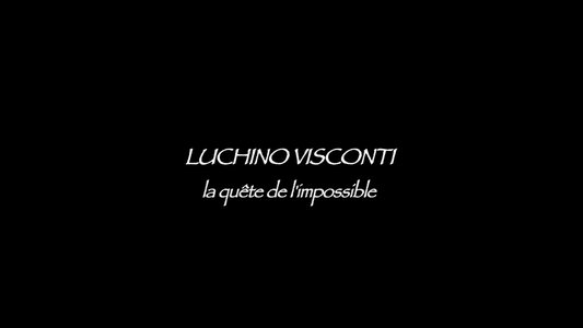 Luchino Visconti: La quête de l'impossible