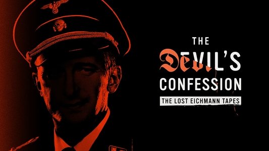 The Devil's Confession: The Lost Eichmann Tapes