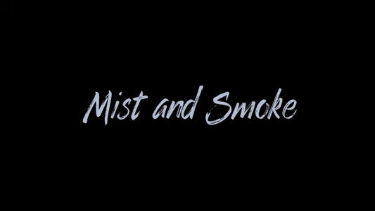 Mist and Smoke