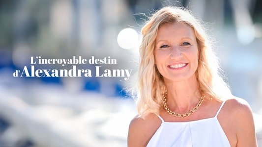 L'incroyable destin d'Alexandra Lamy
