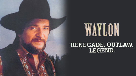Waylon: Renegade. Outlaw. Legend.