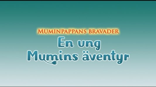 Muminpappans bravader - En ung Mumins äventyr