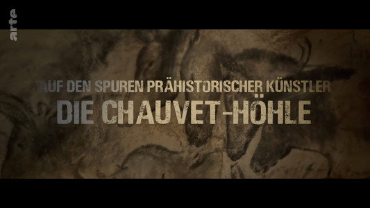Grotte Chauvet - Dans les pas des artistes de la Préhistoire