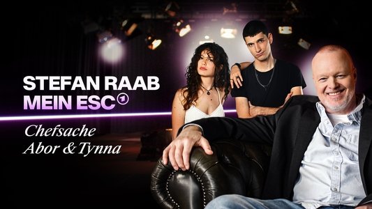 Stefan Raab: Mein ESC – Chefsache Abor & Tynna